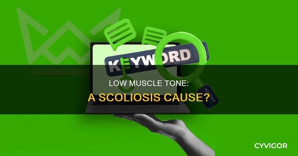 can low muscle tone cause scoliosis