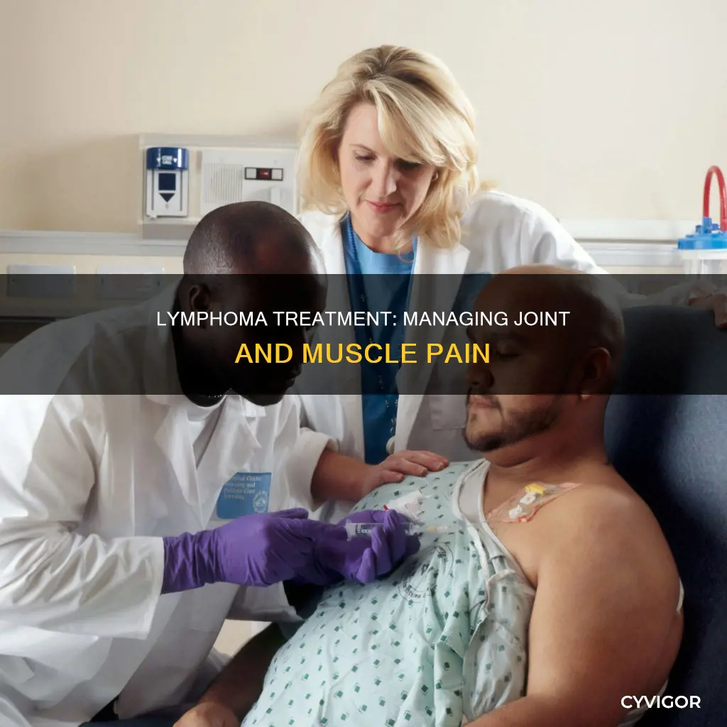 can lymphoma treatment cause pain in muscles and joints