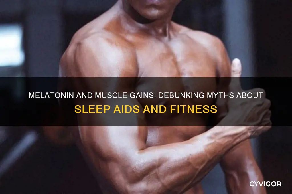 can melatonin kill muscle gains