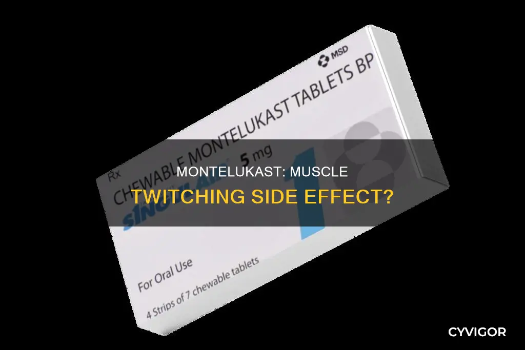 can montelukast cause muscle twitches