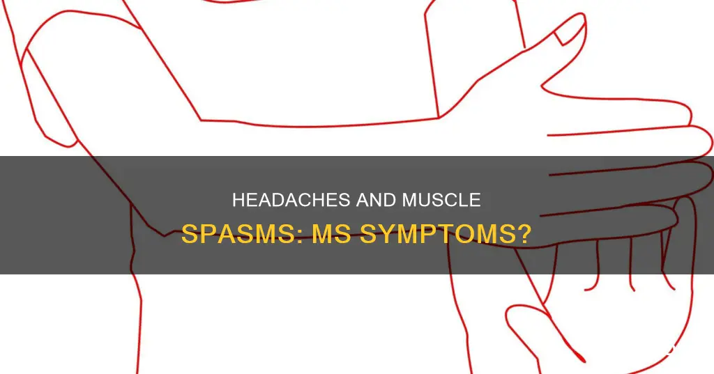 can ms cause headaches and muscle spasms in your head