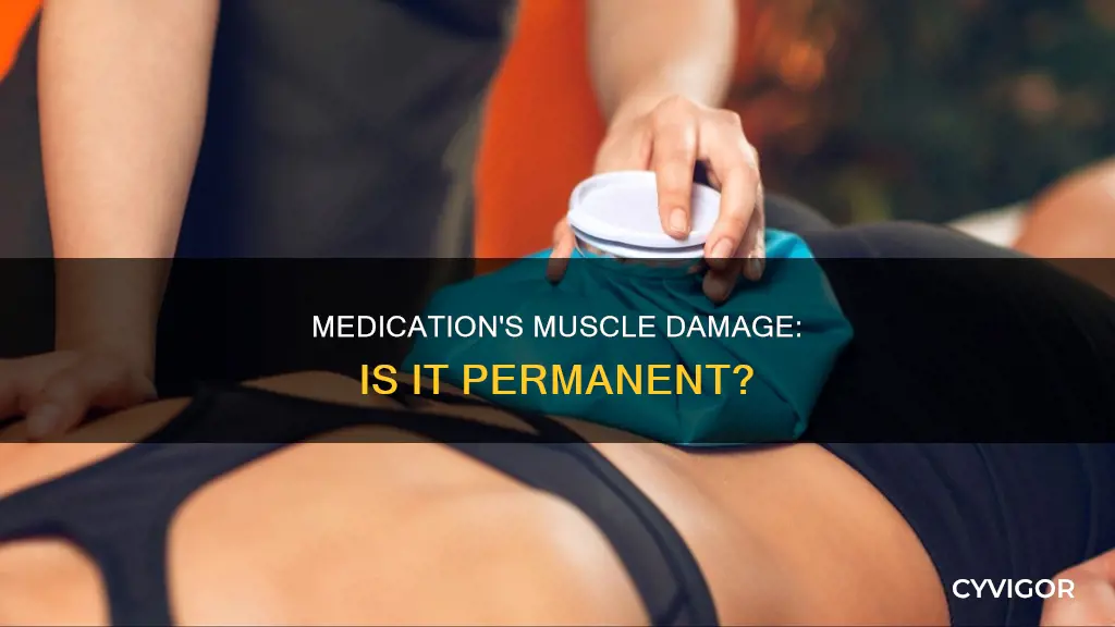 can muscle damage from medication cause permanent