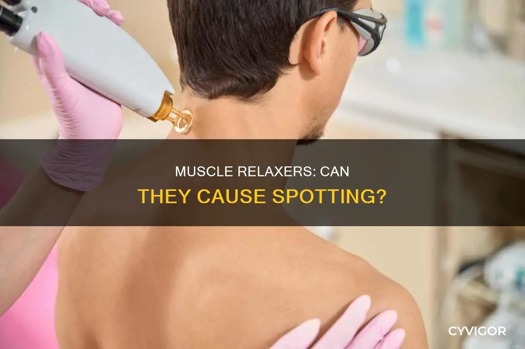 can muscle relaxers cause spotting