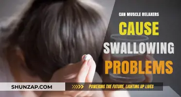 Muscle Relaxers: Can They Cause Swallowing Difficulties?