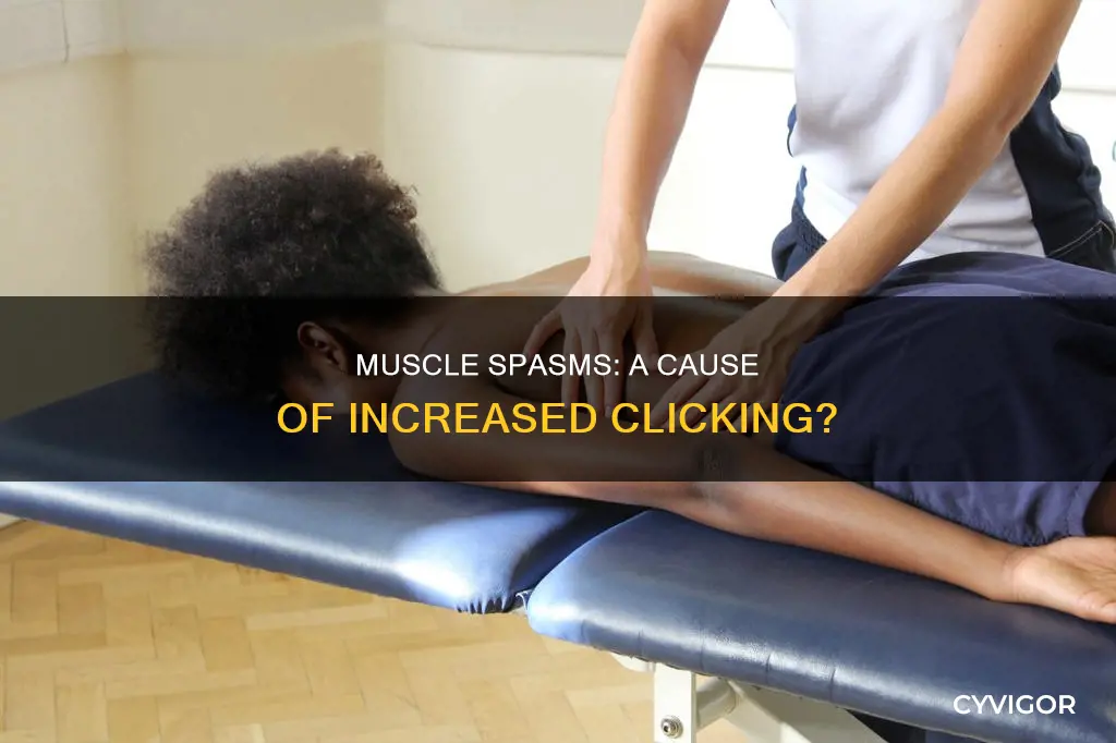 can muscle spasms cause increased clicking