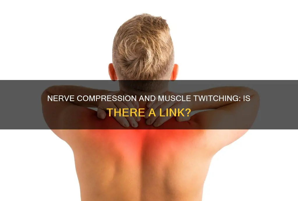 can nerve compression cause muscle twitching