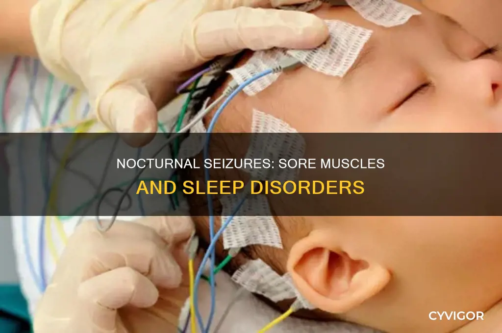 can nocturnal seizures cause sore muscles