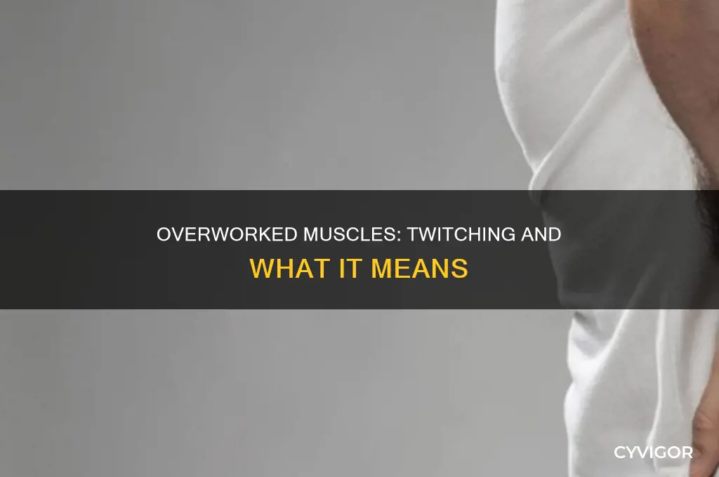 can over using a muscle cause it to twitch