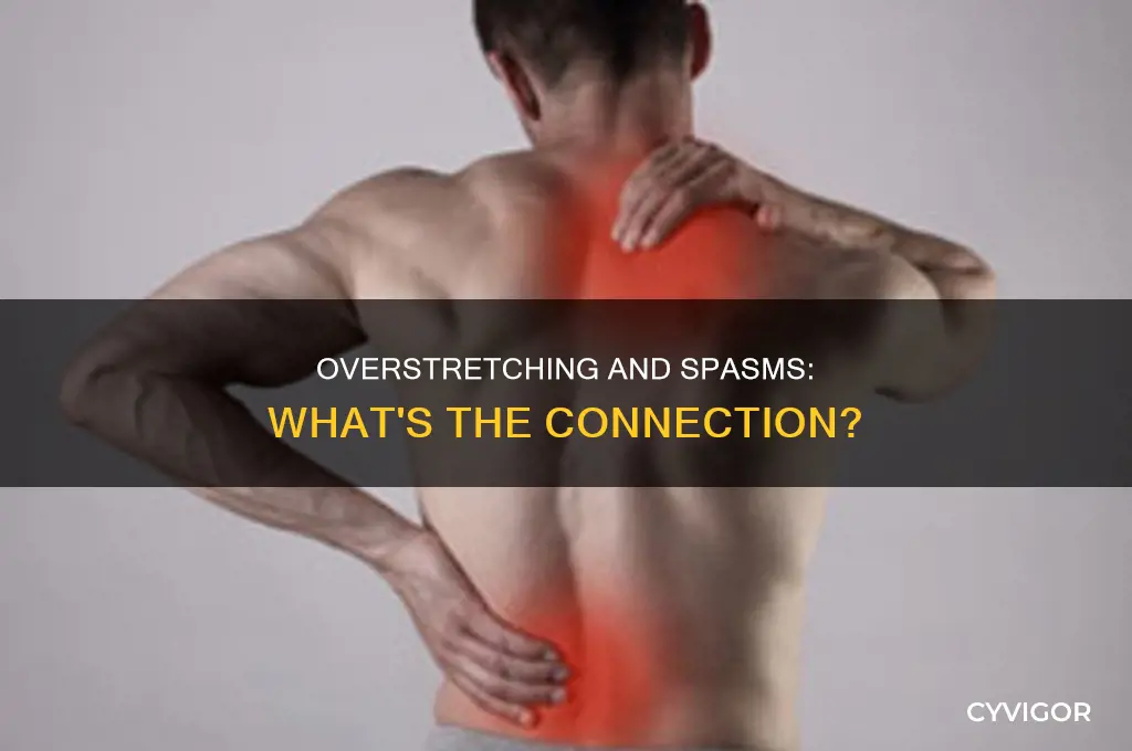 can overstretching cause muscle spasms