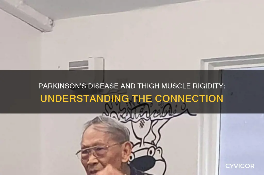 can parkinson disease cause thigh muscles to become rigid