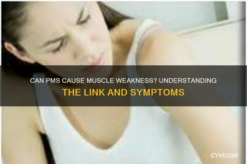 can pms cause muscle weakness