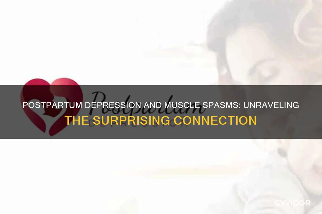 can postpartum depression cause muscle spasms