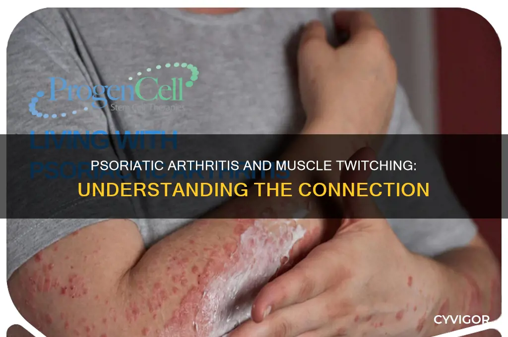 can psoriatic arthritis cause muscle twitching