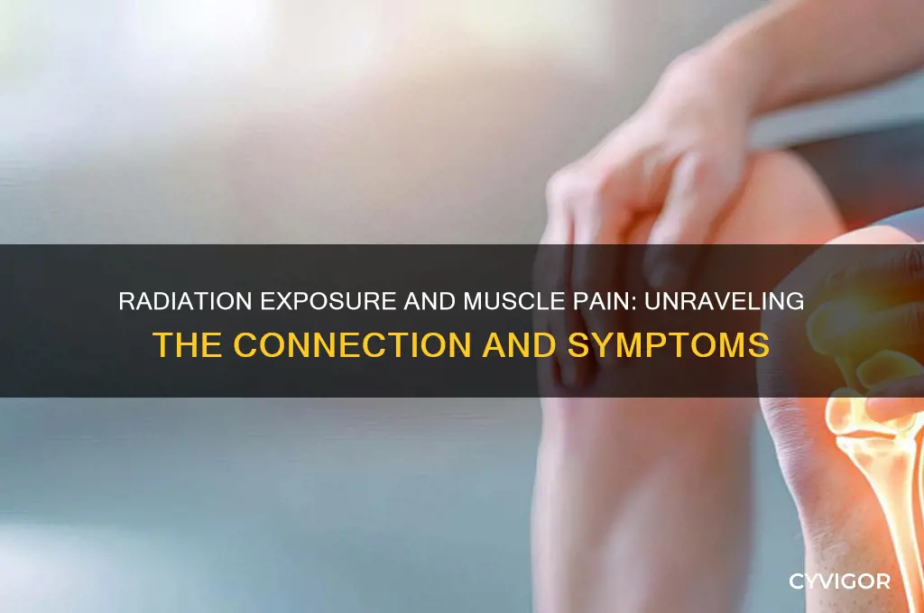 can radiation cause muscle aches