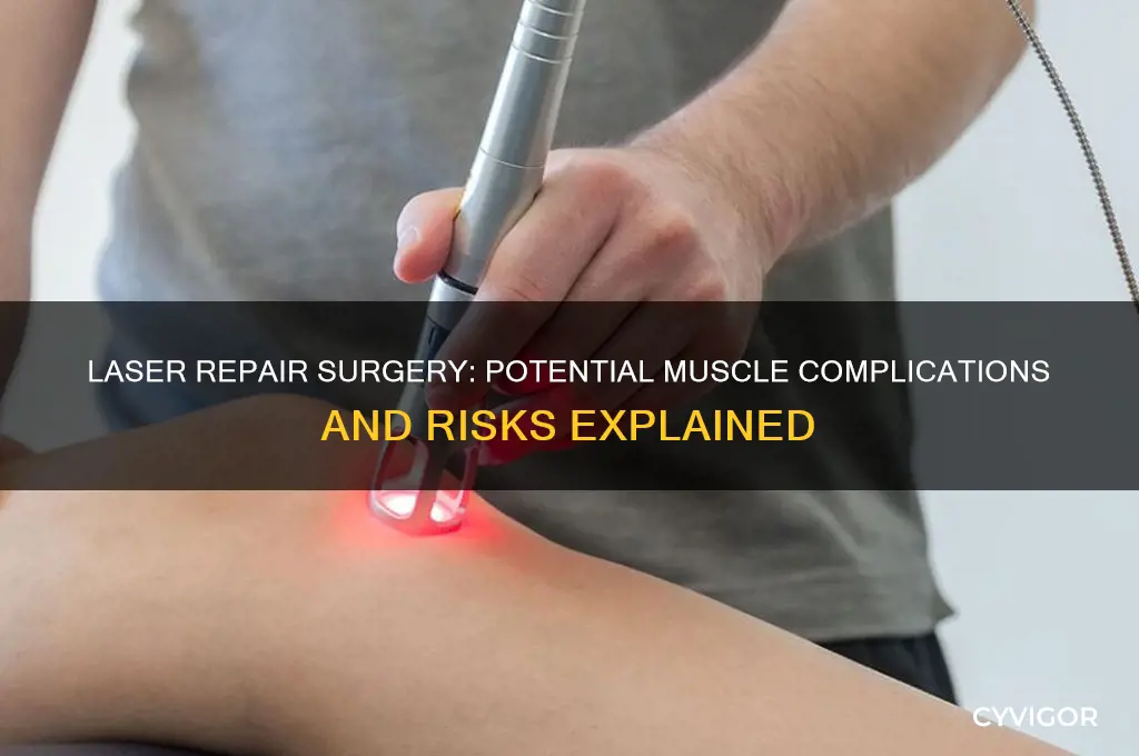 can repair surgery laser cause muscle problem