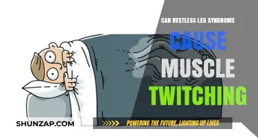 Restless Leg Syndrome and Muscle Twitching: Unraveling the Connection