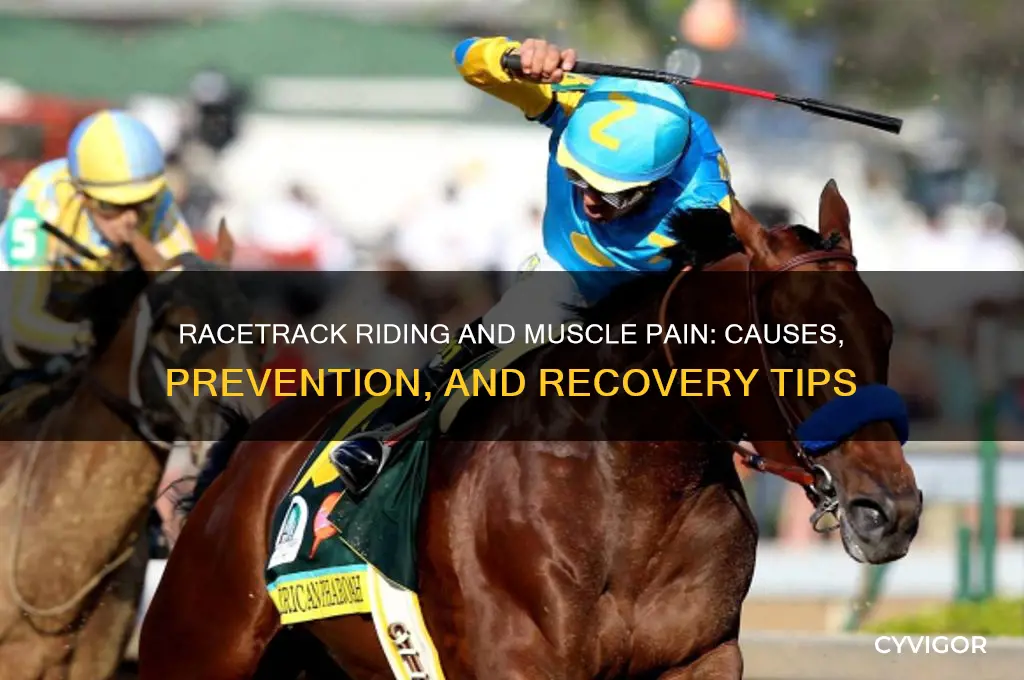 can riding around on a racetrack cause muscle pain