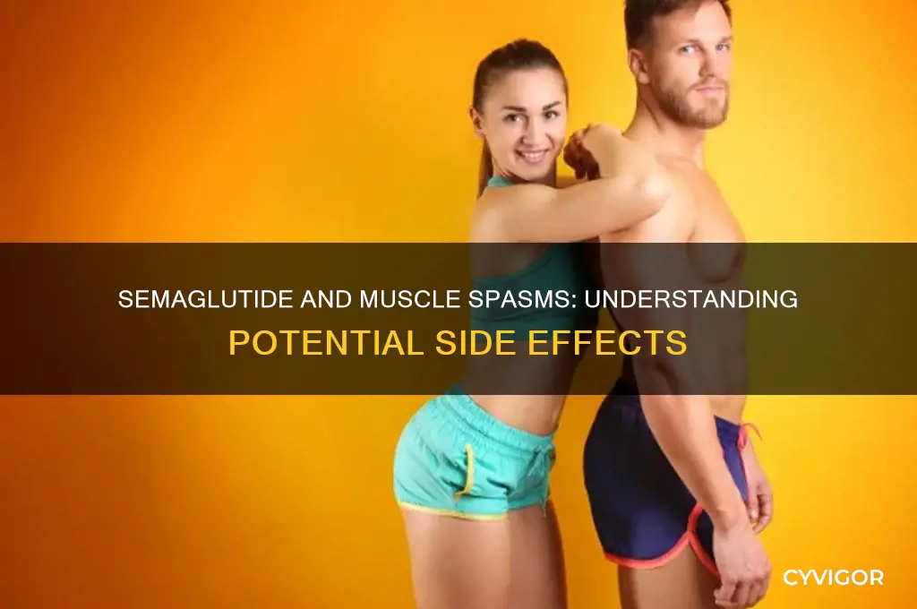 can semaglutide cause muscle spasms