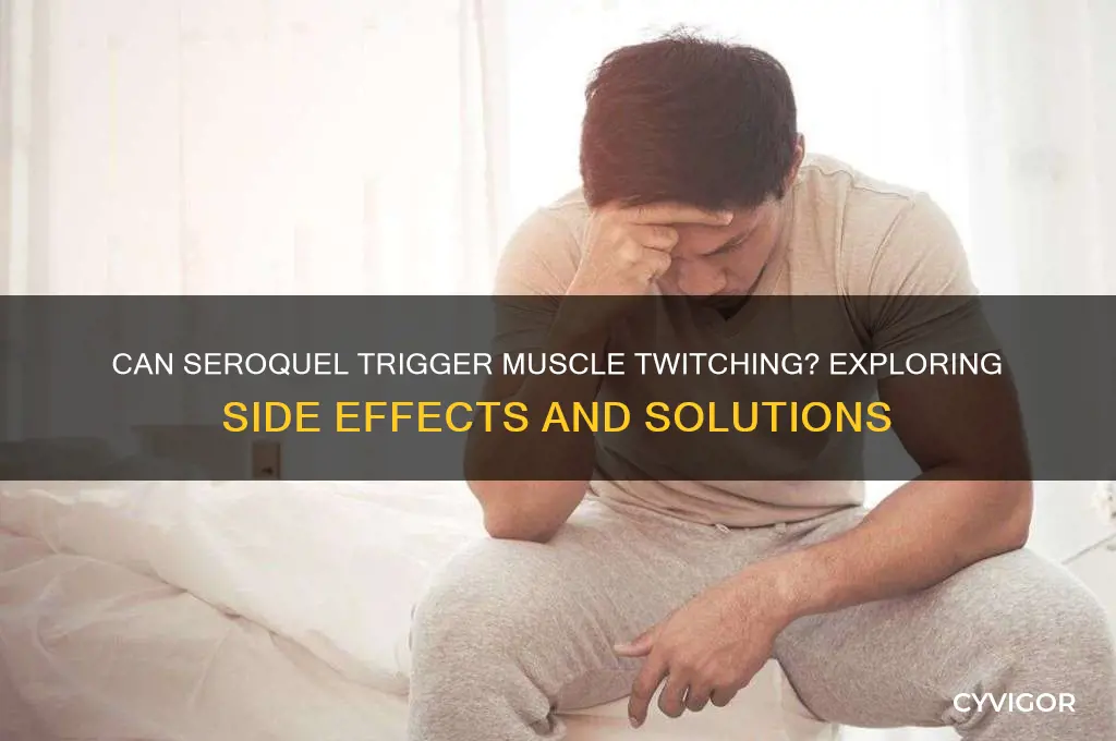 can seroquel cause muscle twitching