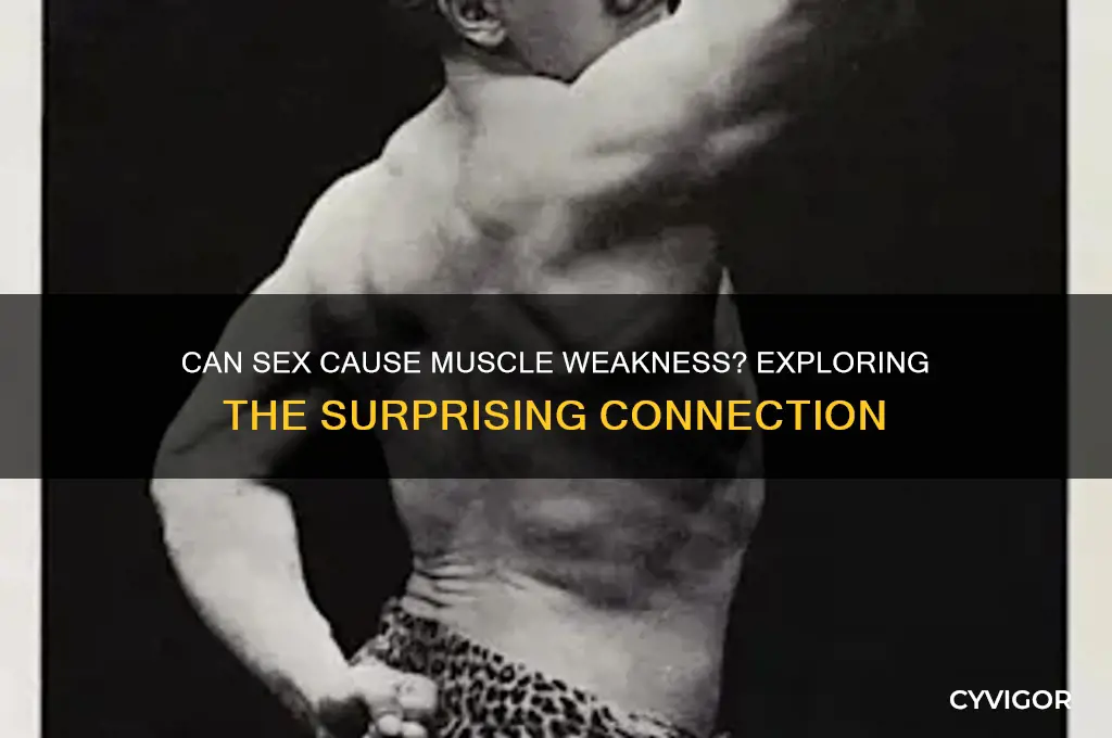 can sex cause muscle weakness