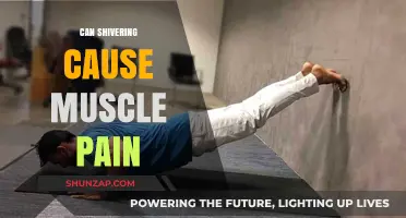Shivering and Muscle Pain: Unraveling the Connection and Causes