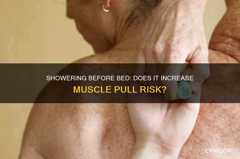 can showering before sleeping cause muscle pull