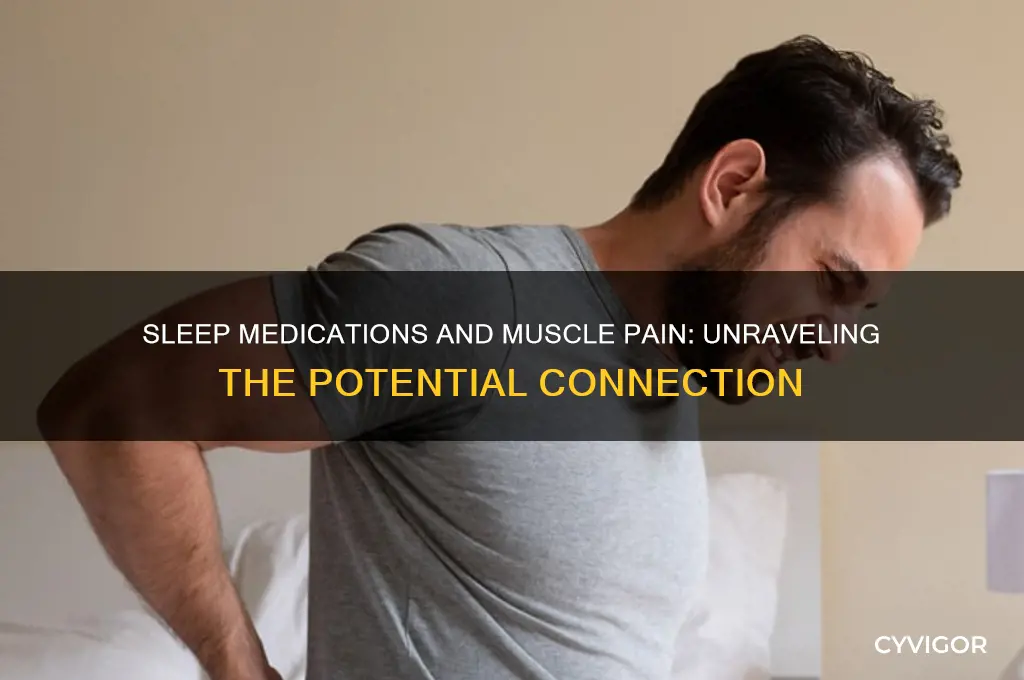 can sleep medicines cause muscle pain