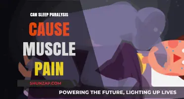 Sleep Paralysis and Muscle Pain: Unraveling the Connection and Causes