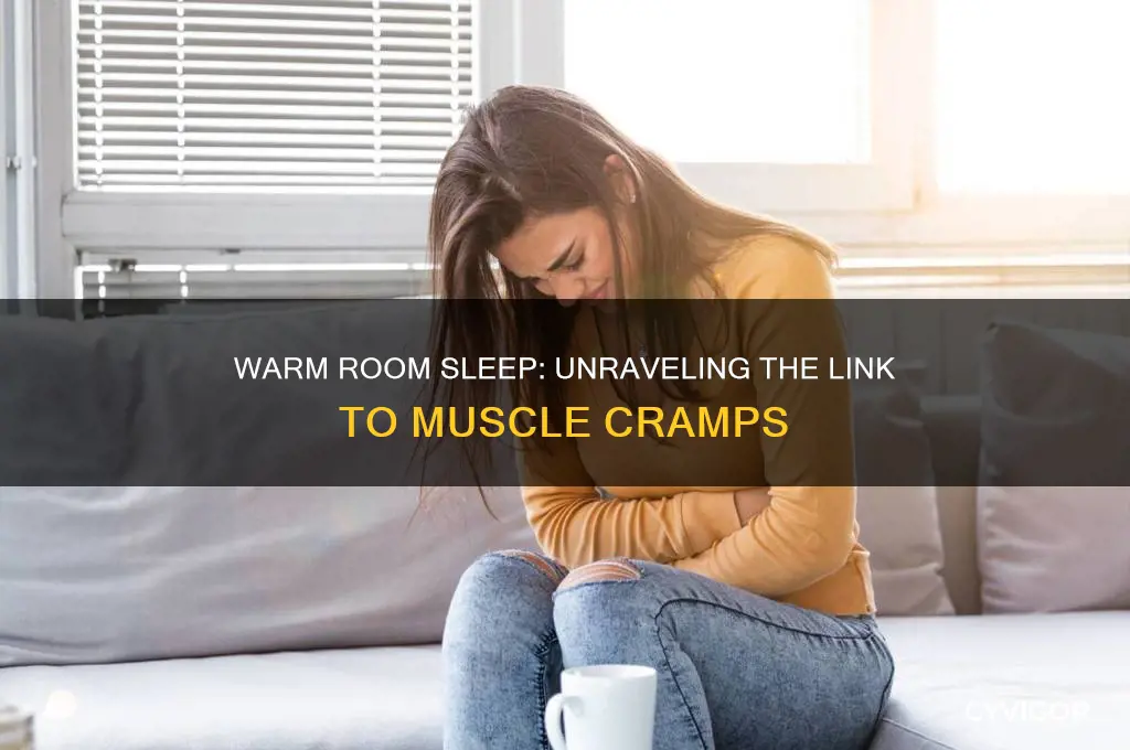 can sleeping in a warm room cause muscle cramps
