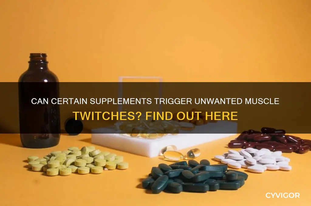 can some supplements cause muscle twitches