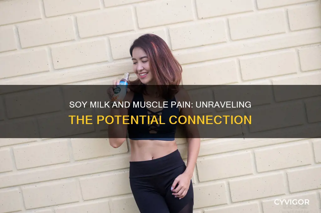 can soy milk cause muscle pain
