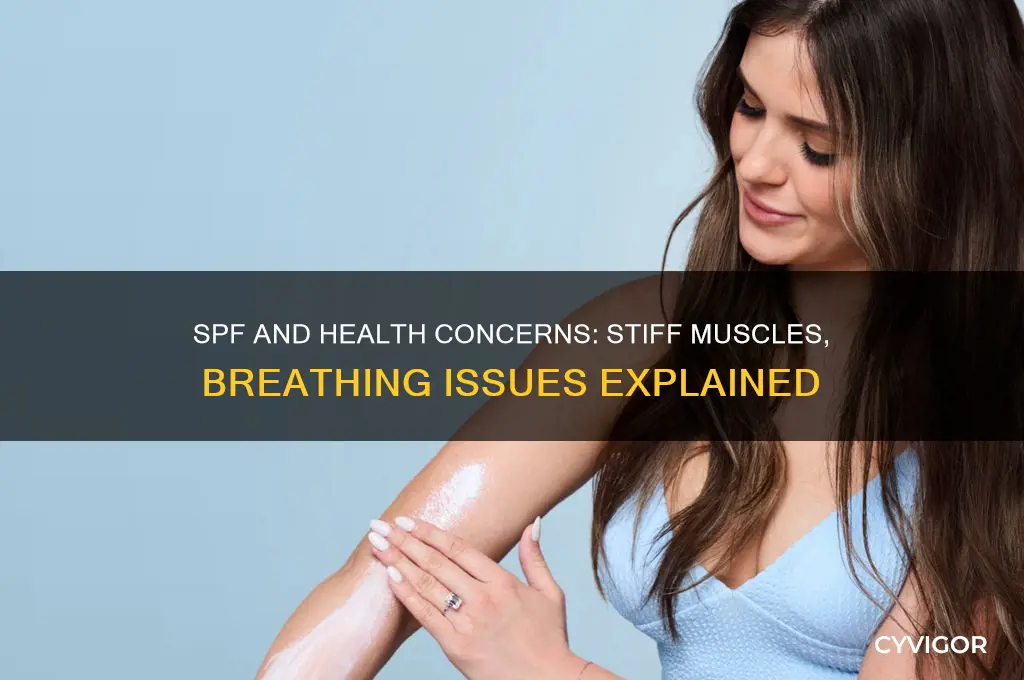 can spf cause stiff muscle and breathing