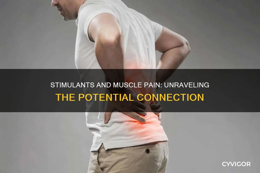 can stimulants cause muscle pain