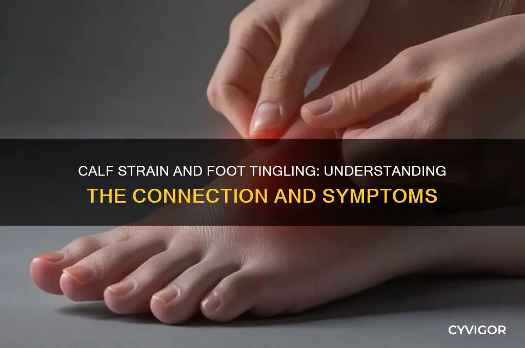 can straining your calf muscle cause tingling in your foot