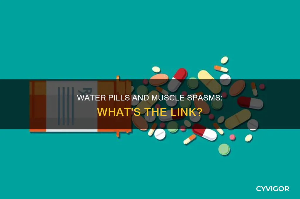can taking water pills cause muscle spasms
