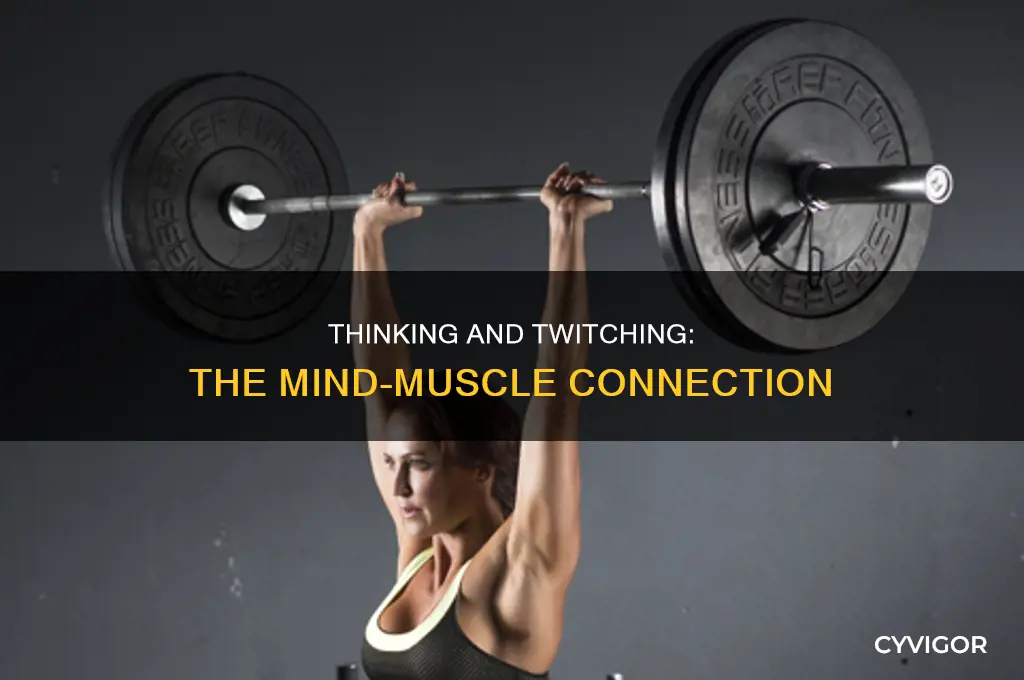 can thinking about muscle twitches cause them