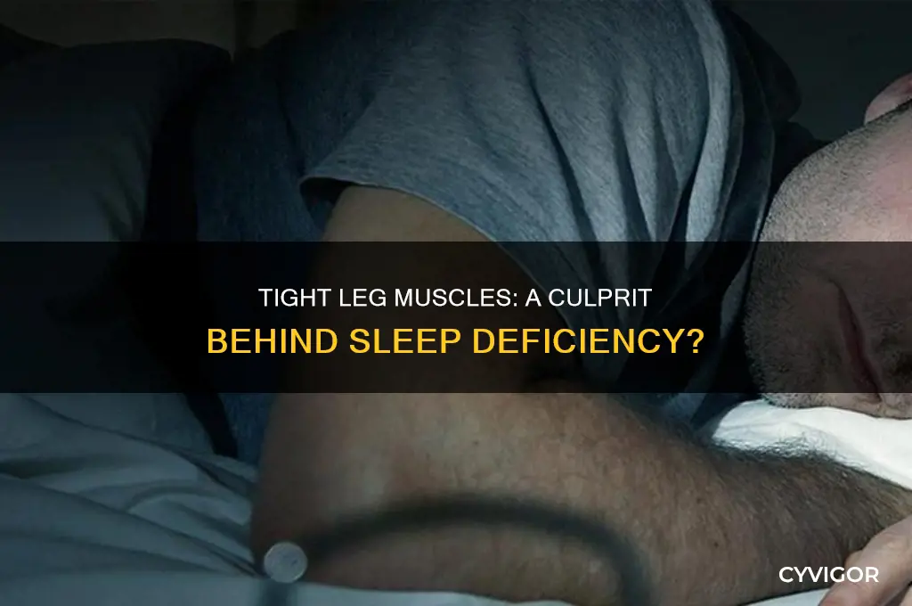 can tight leg muscles cause sleep deficienty