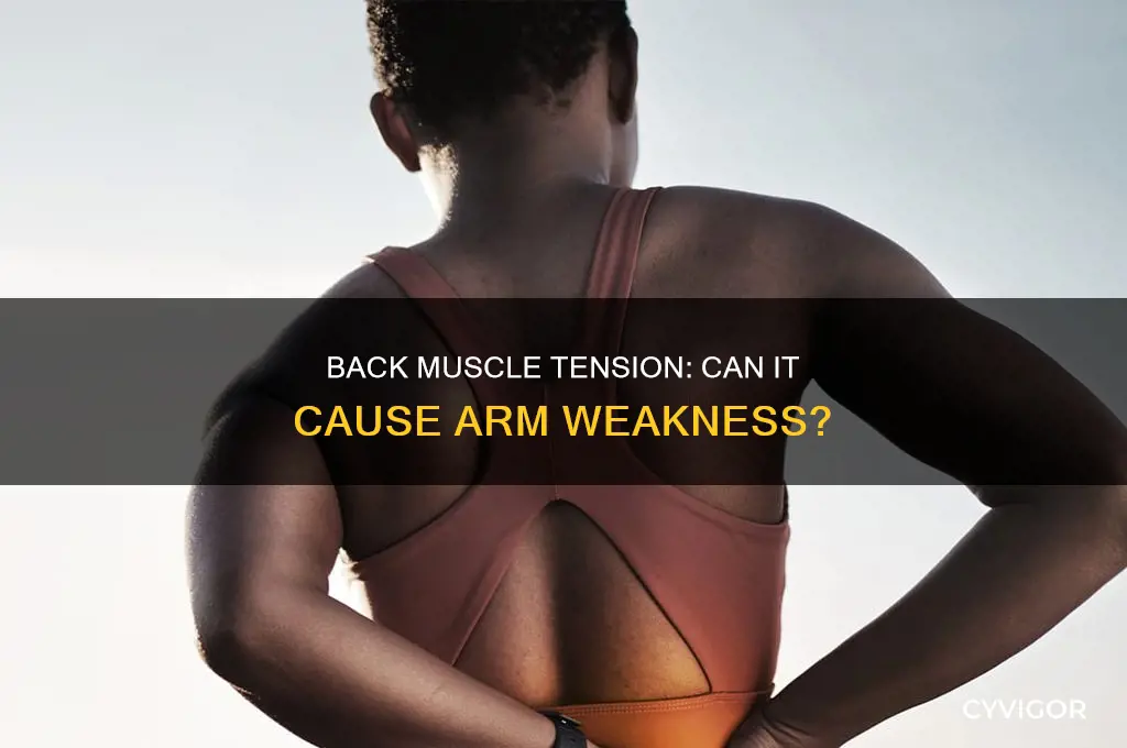can tight muscles in the back cause arm weakness