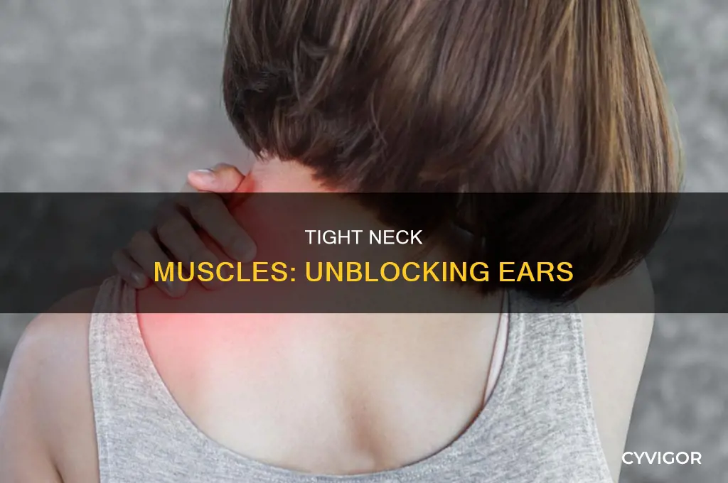 can tight neck muscles cause blocked ears