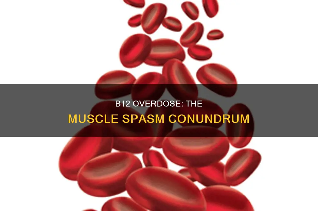 can too much b12 cause muscle spasms