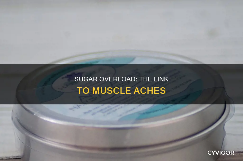 can too much sugar cause muscle aches