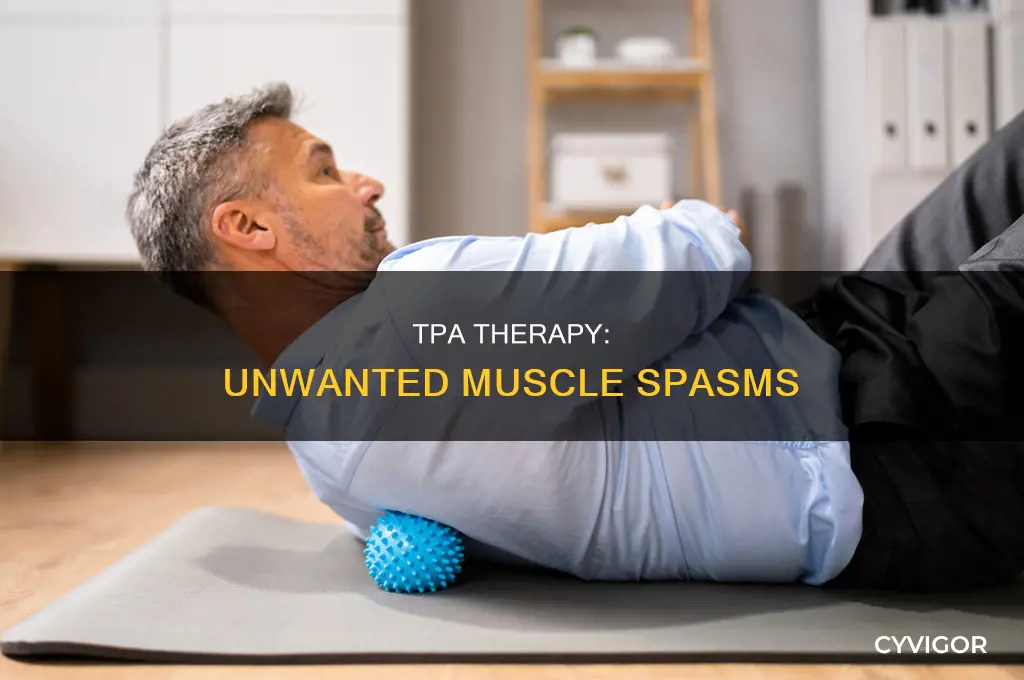 can tpa cause muscle spasm