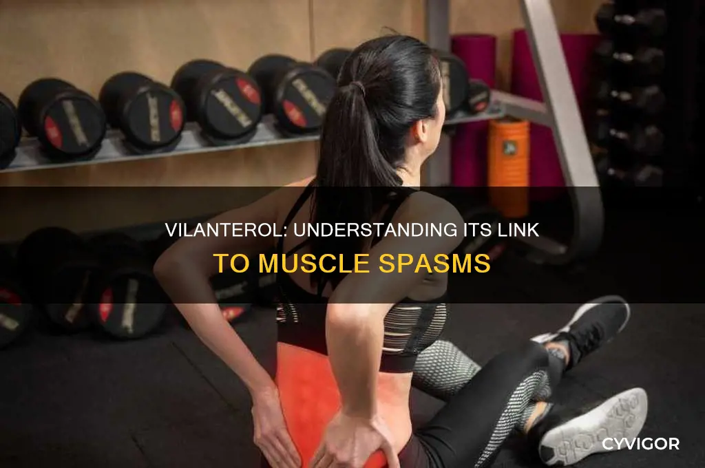 can vilanterol alone cause muscle spasms