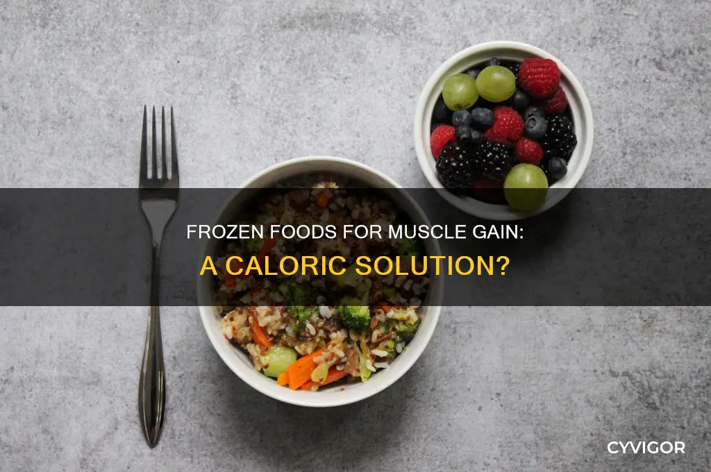 can we eat frozen foods for calories to gain muscle