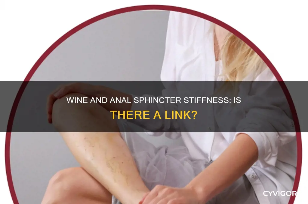 can wine cause a anal spincter muscle to get stiff