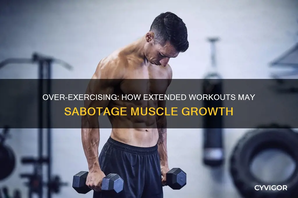 can working out too long interfere with muscle gains
