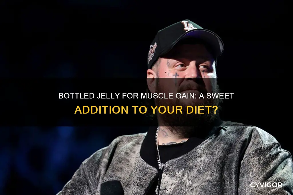 can you eat bottled jelly when gaining muscle