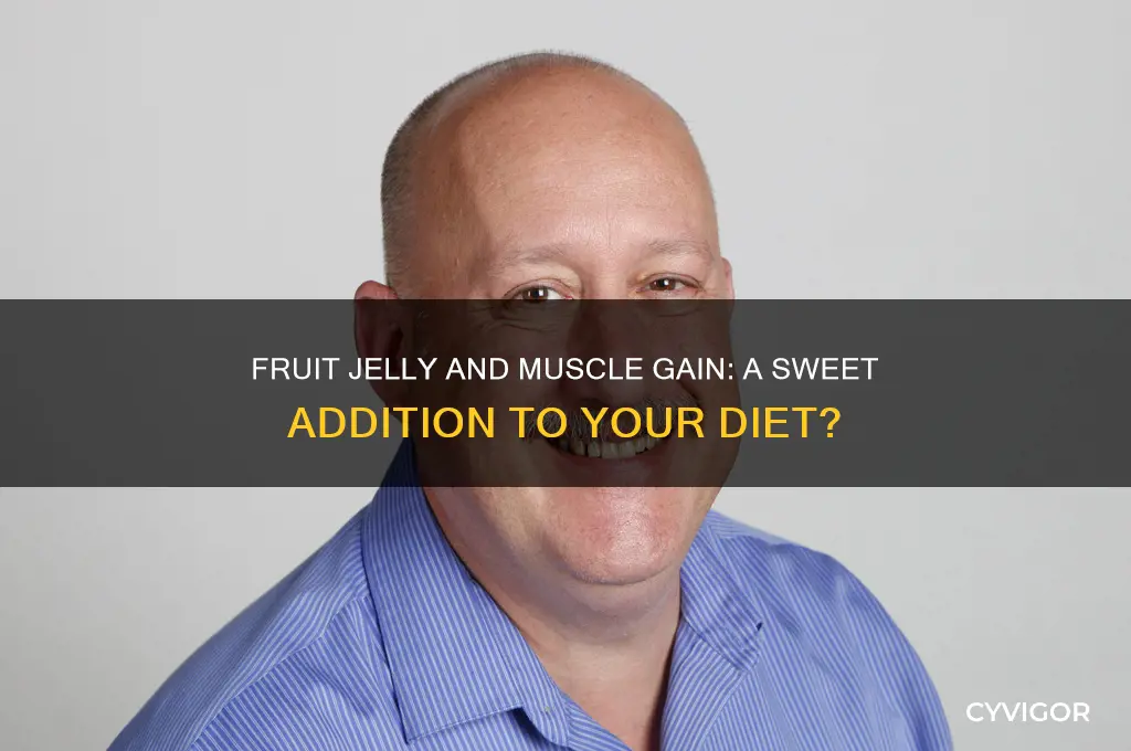 can you eat fruit jelly while gaining muscle
