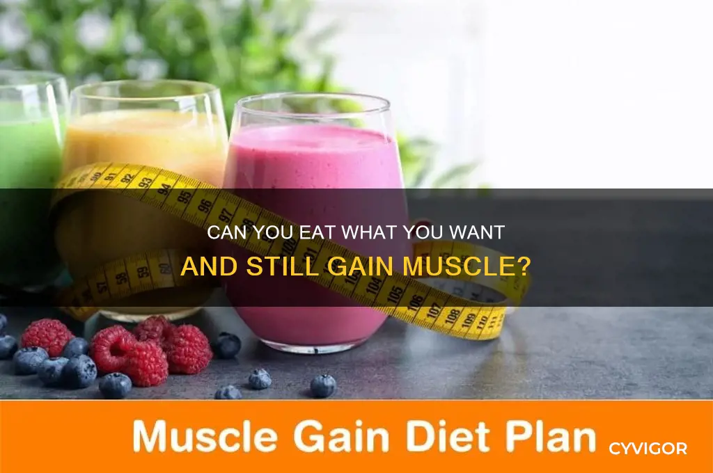 can you eat what you want and gain muscle