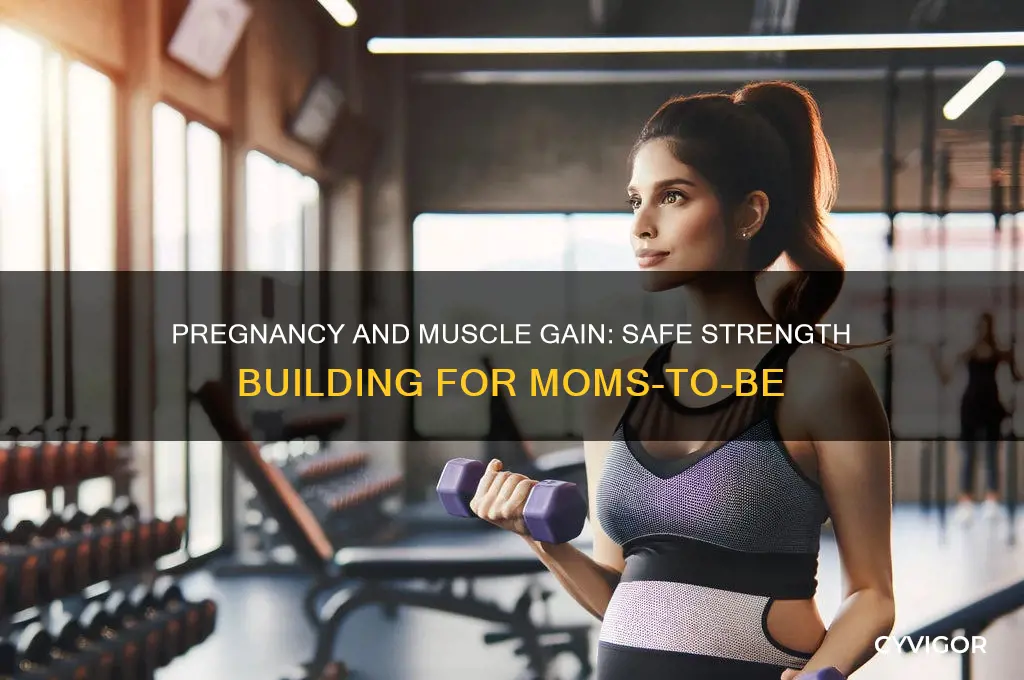 can you gain muscle during pregnancy